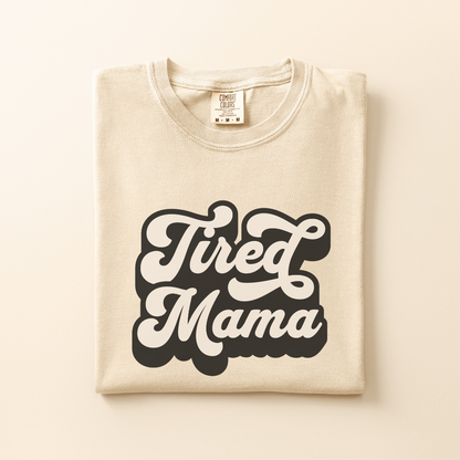Tired Mama Tee