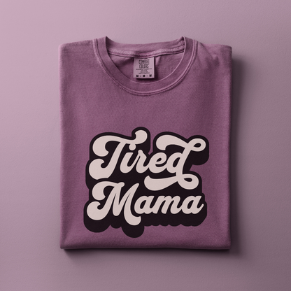 Tired Mama Tee
