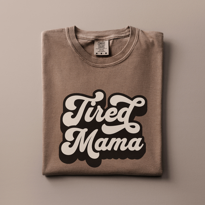 Tired Mama Tee