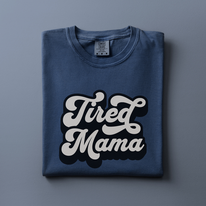Tired Mama Tee