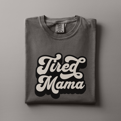 Tired Mama Tee