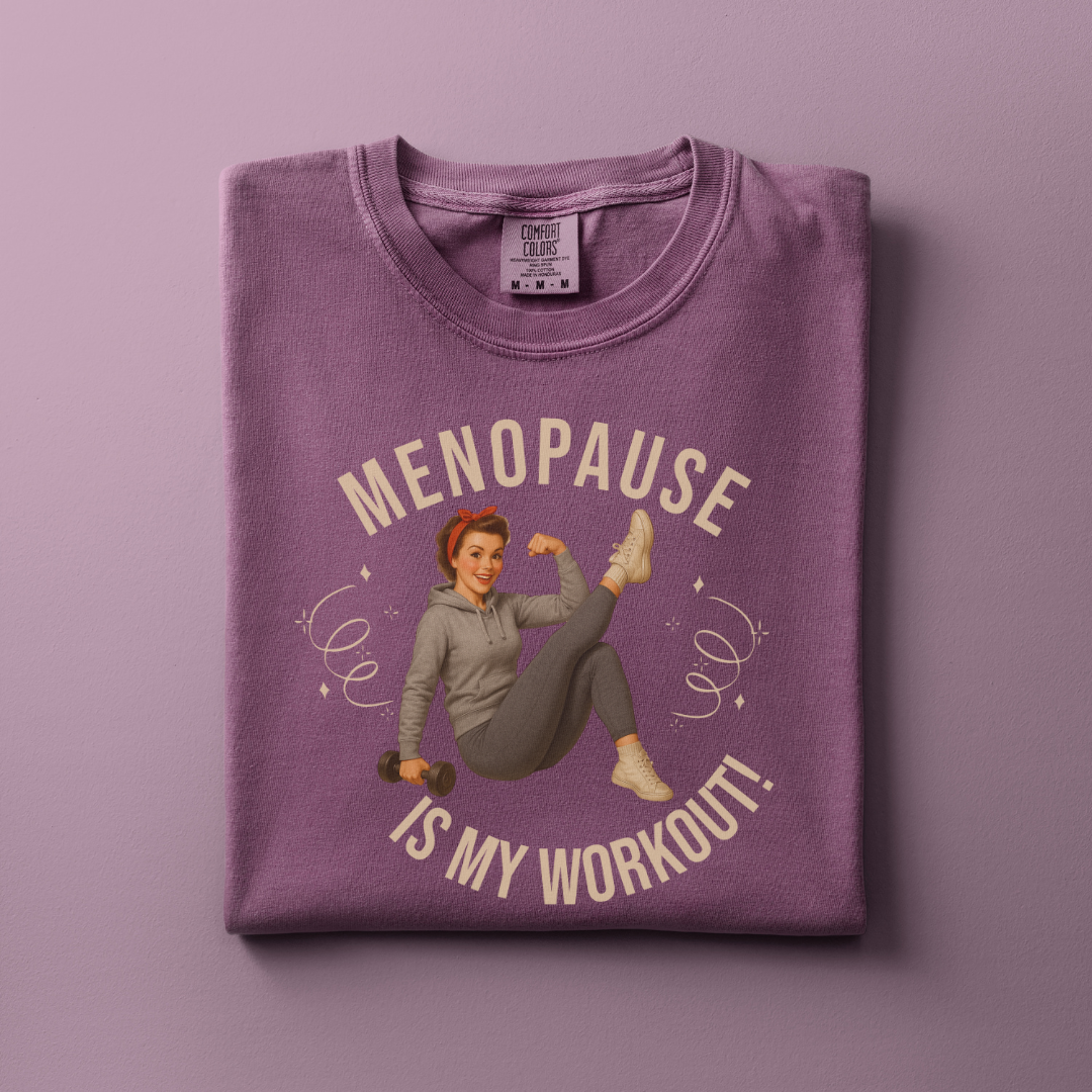 Menopause is my Workout Tee