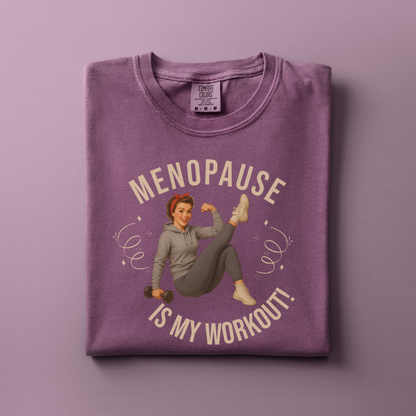 Menopause is my Workout Tee