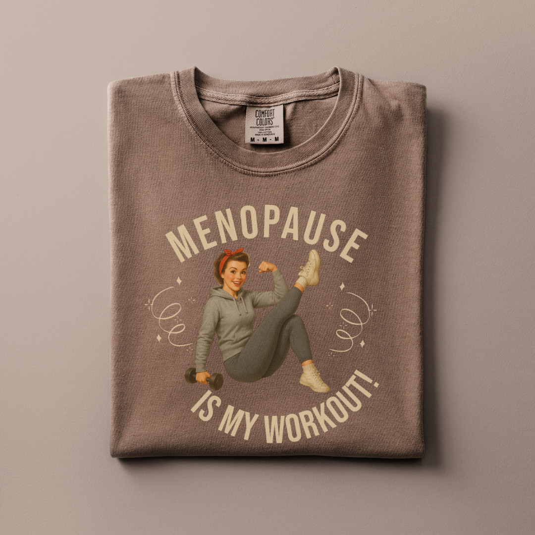 Menopause is my Workout Tee