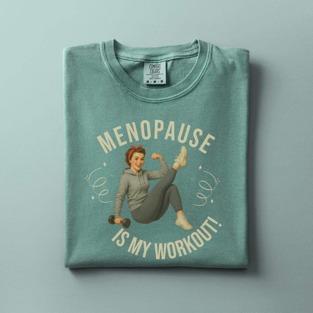 Menopause is my Workout Tee