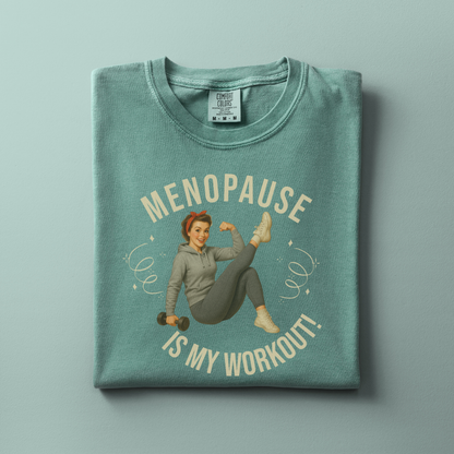 Menopause is my Workout Tee