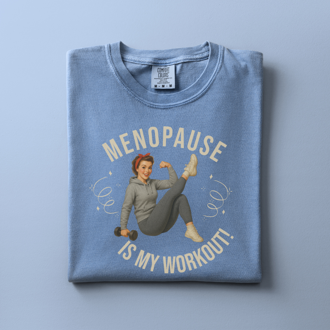 Menopause is my Workout Tee