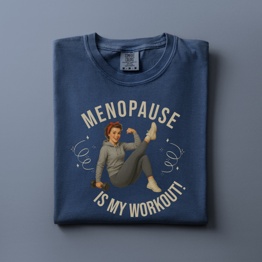 Menopause is my Workout Tee