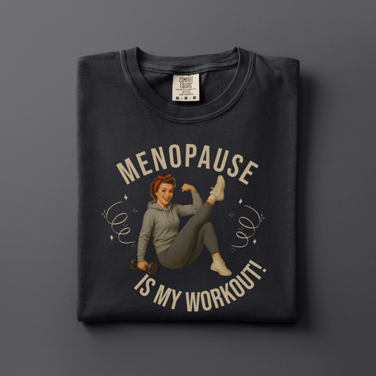 Menopause is my Workout Tee