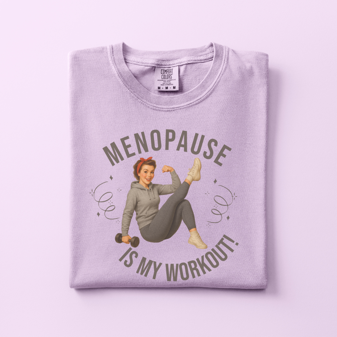 Menopause is my Workout Tee
