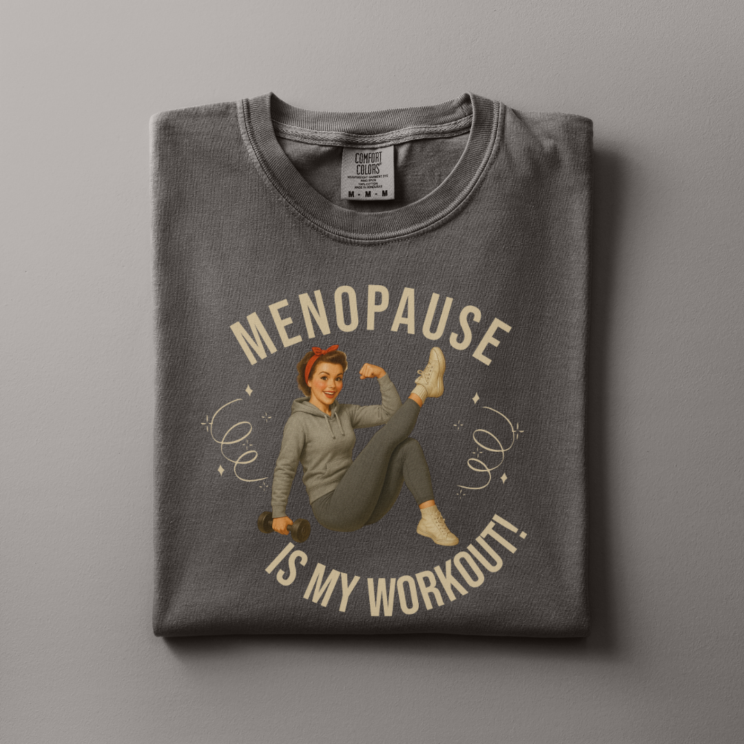 Menopause is my Workout Tee