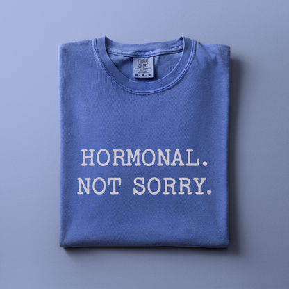 Hormonal. Not Sorry Tee