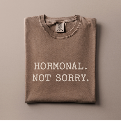 Hormonal. Not Sorry Tee