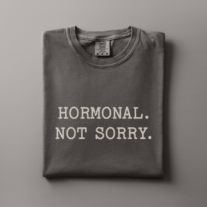 Hormonal. Not Sorry Tee
