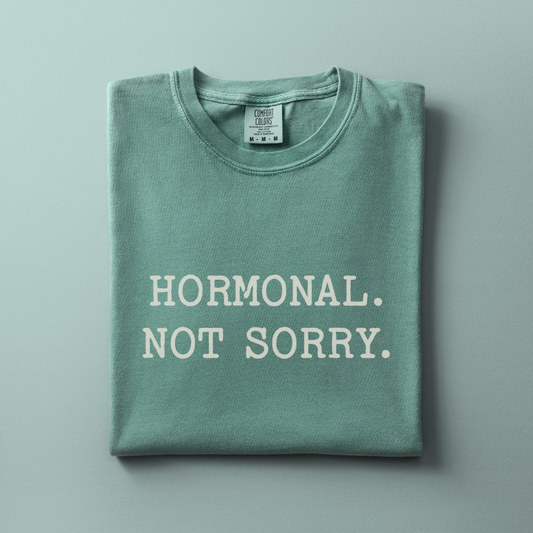 Hormonal. Not Sorry Tee