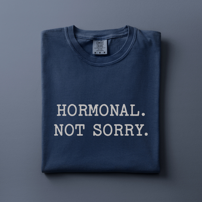Hormonal. Not Sorry Tee