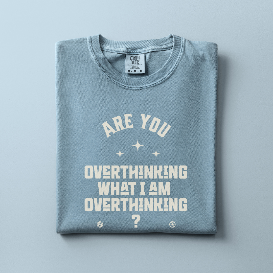 Overthinking Tee