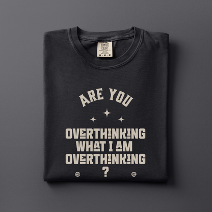 Overthinking Tee