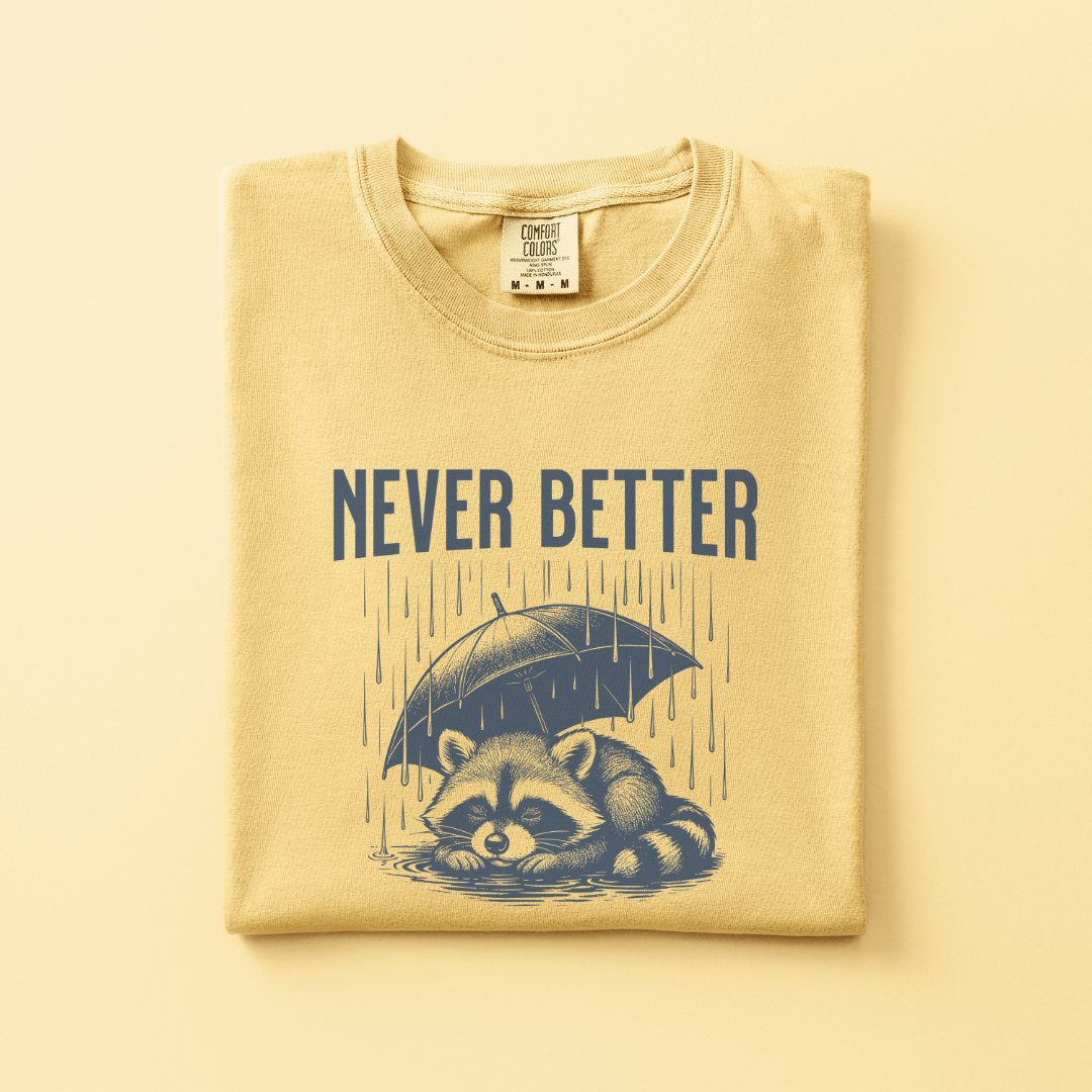 Never Better Tee