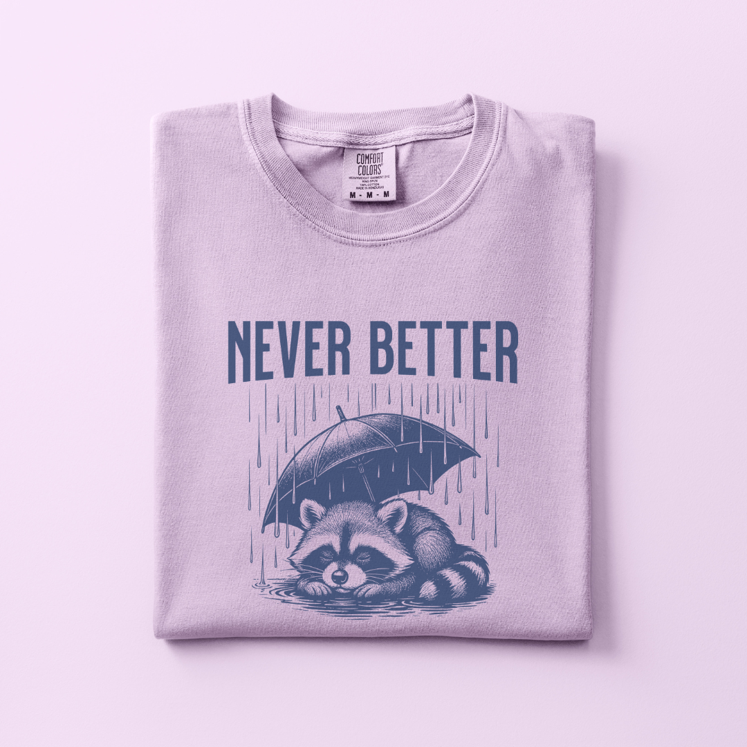 Never Better Tee