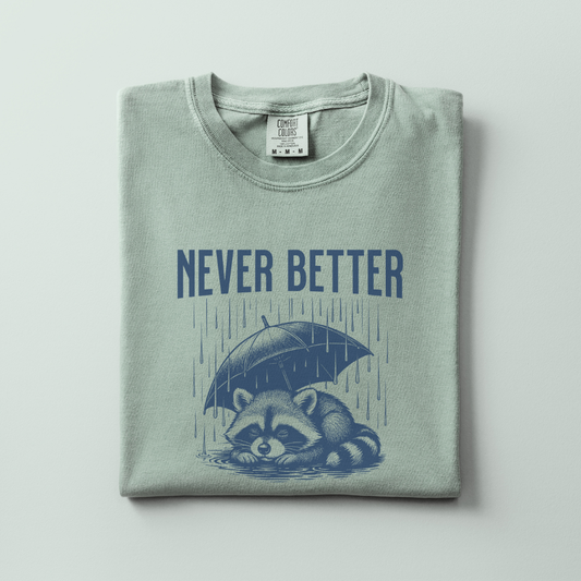 Never Better Tee