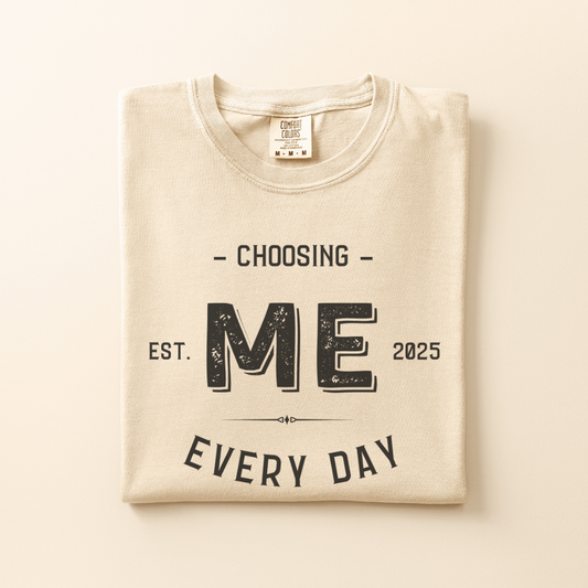 Choosing Me Every Day Tee
