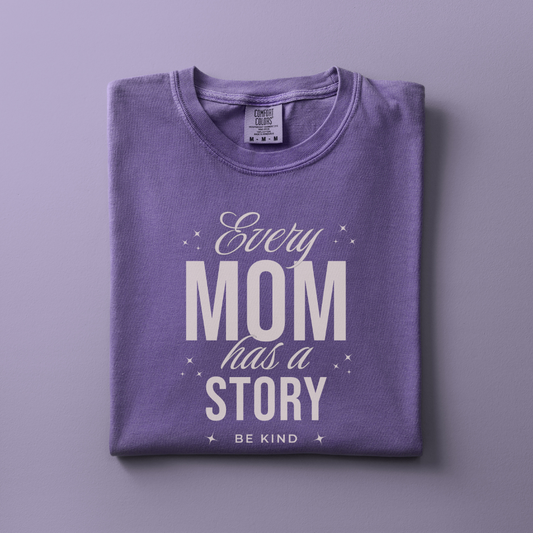 Every Mom has a Story Tee