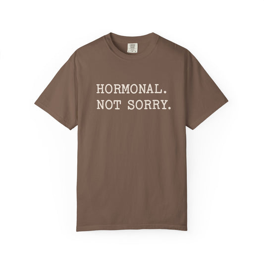 Hormonal Not Sorry T-shirt