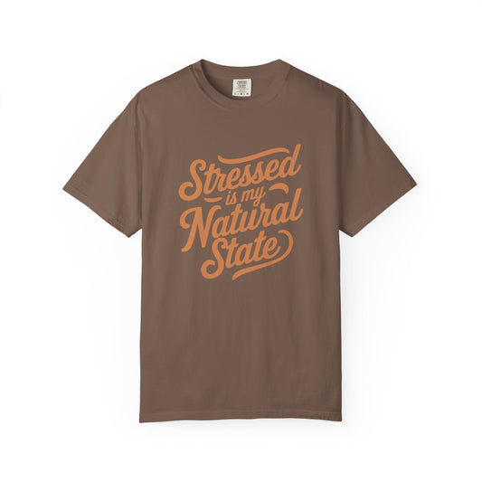 Stressed is my Natural State T-shirt