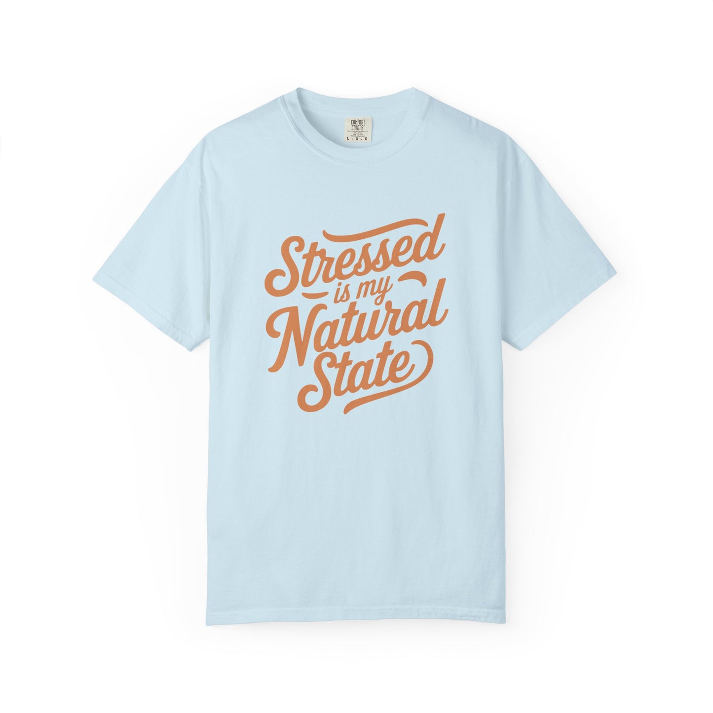 Stressed is my Natural State T-shirt