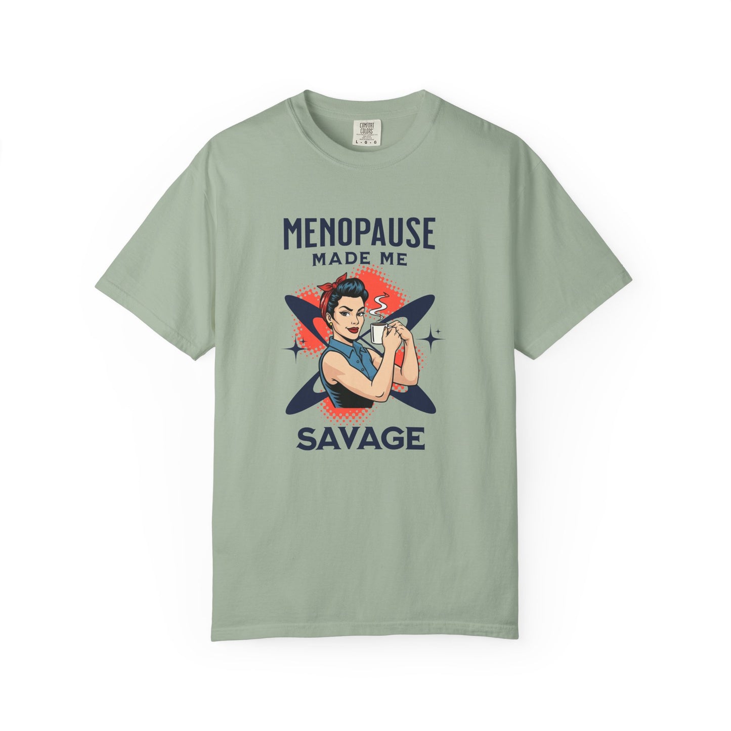 Menopause made me Savage T-shirt