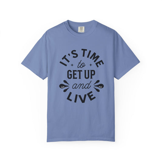 It's Time to get up and Live T-shirt