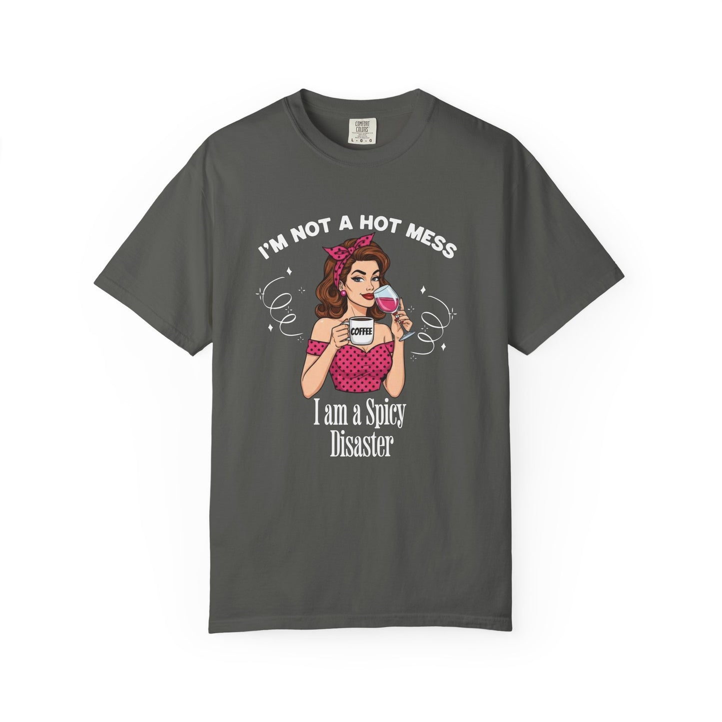 I'm not a Hot Mess T-shirt