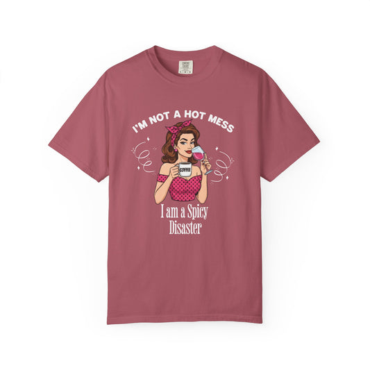 I'm not a Hot Mess T-shirt