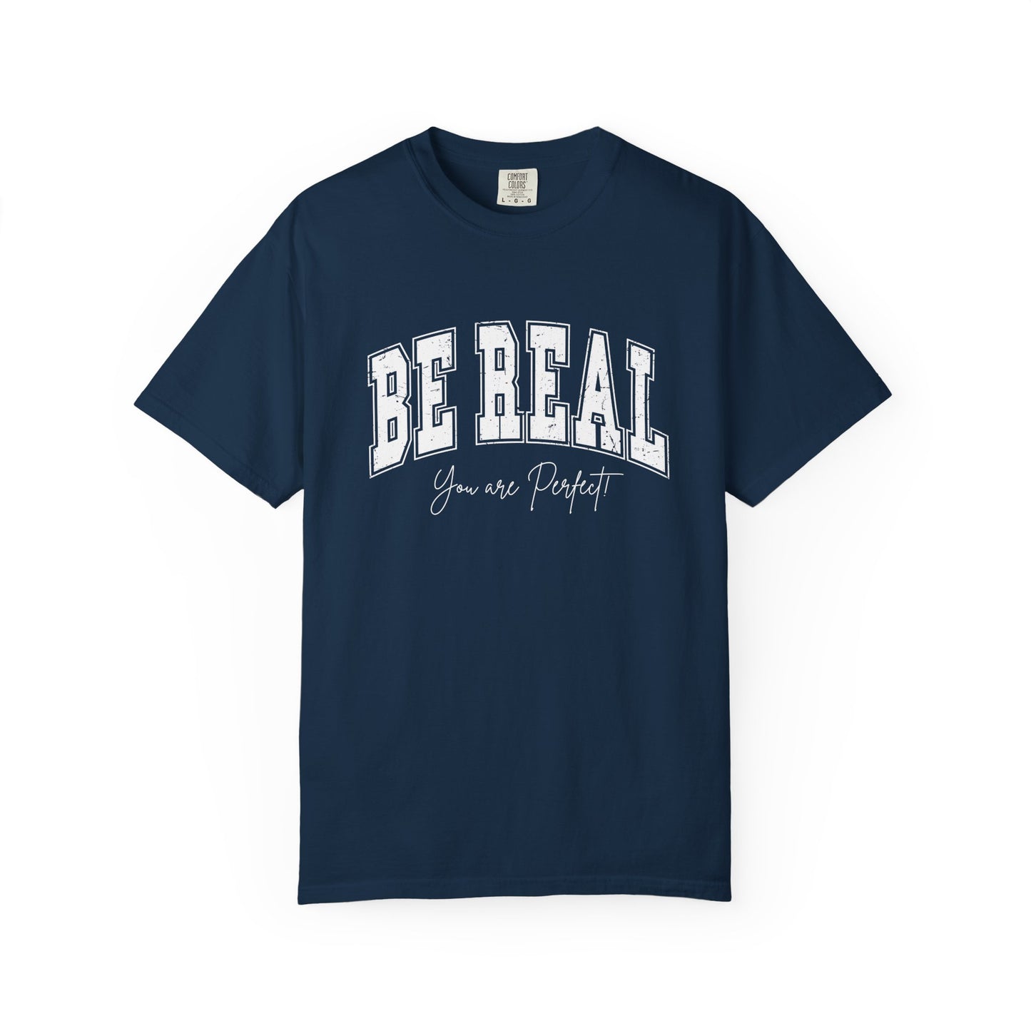 Be Real You are Perfect T-shirt