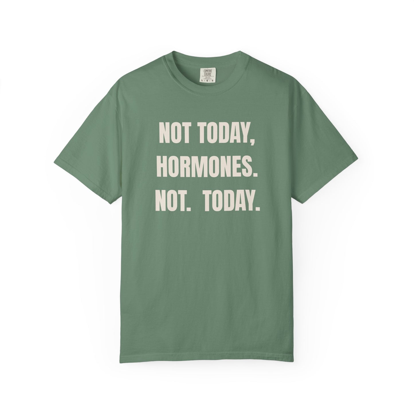 Not Today Hormones T-shirt