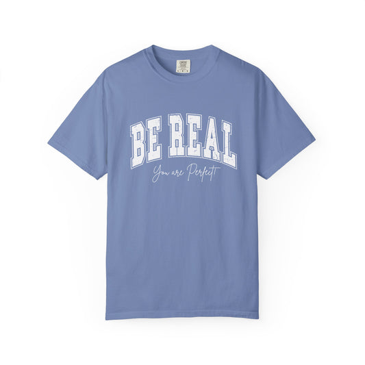 Be Real You are Perfect T-shirt