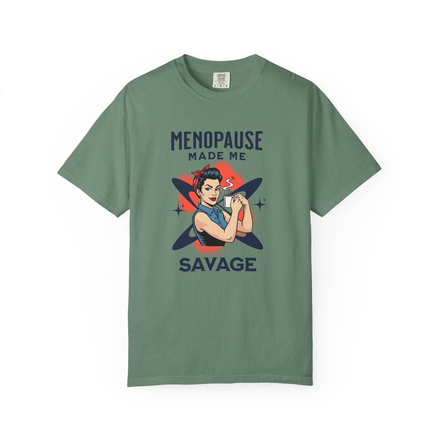 Menopause made me Savage T-shirt