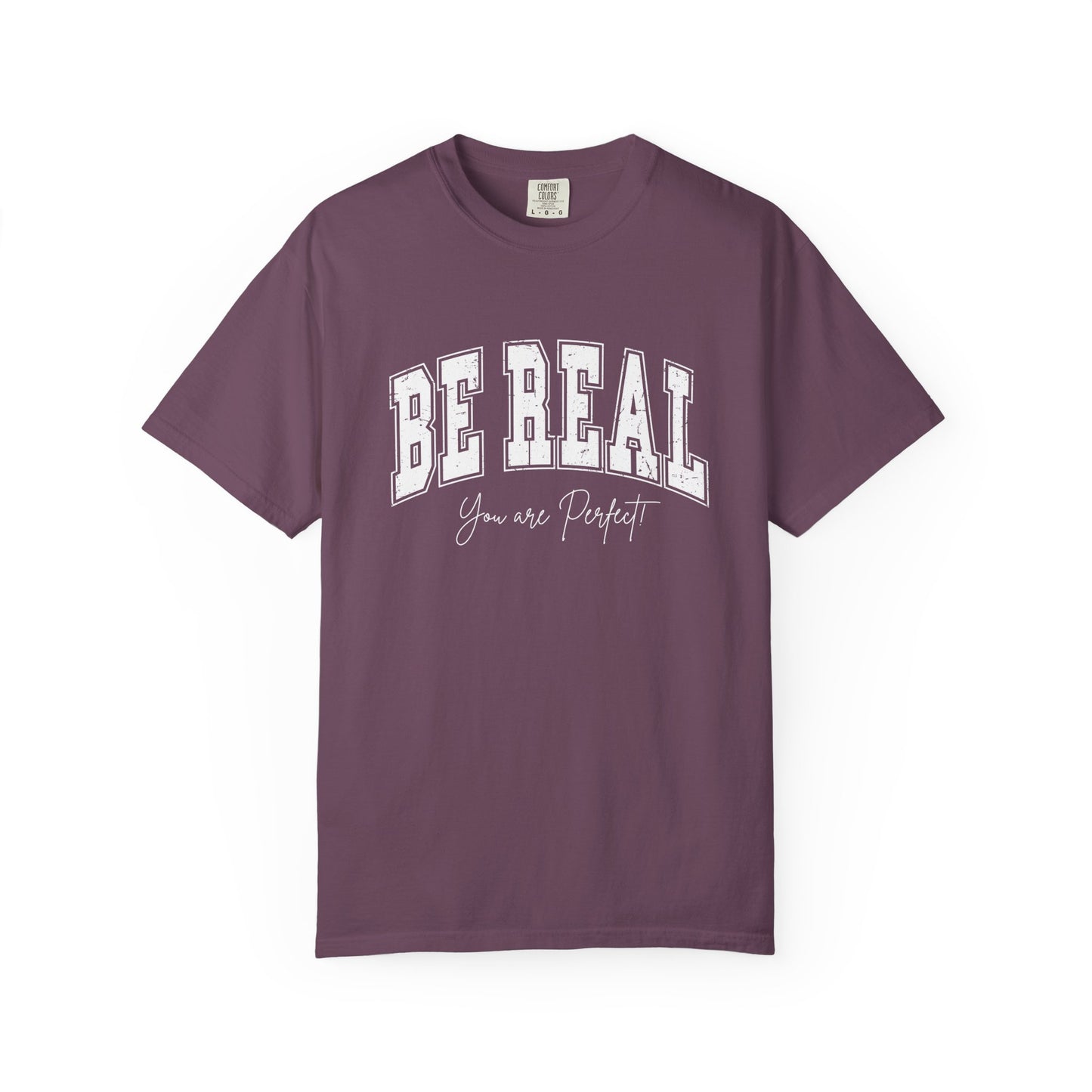 Be Real You are Perfect T-shirt