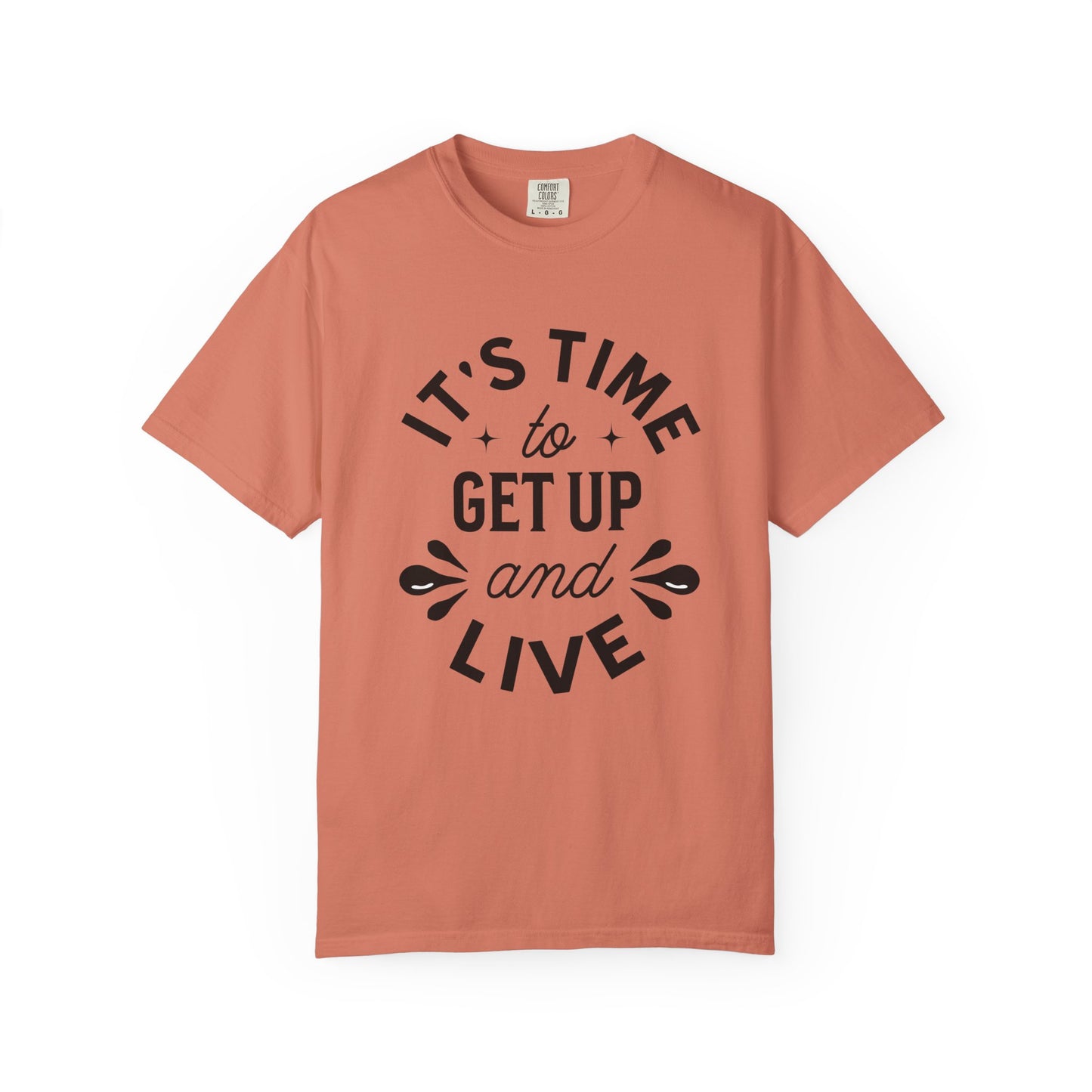 It's Time to get up and Live T-shirt