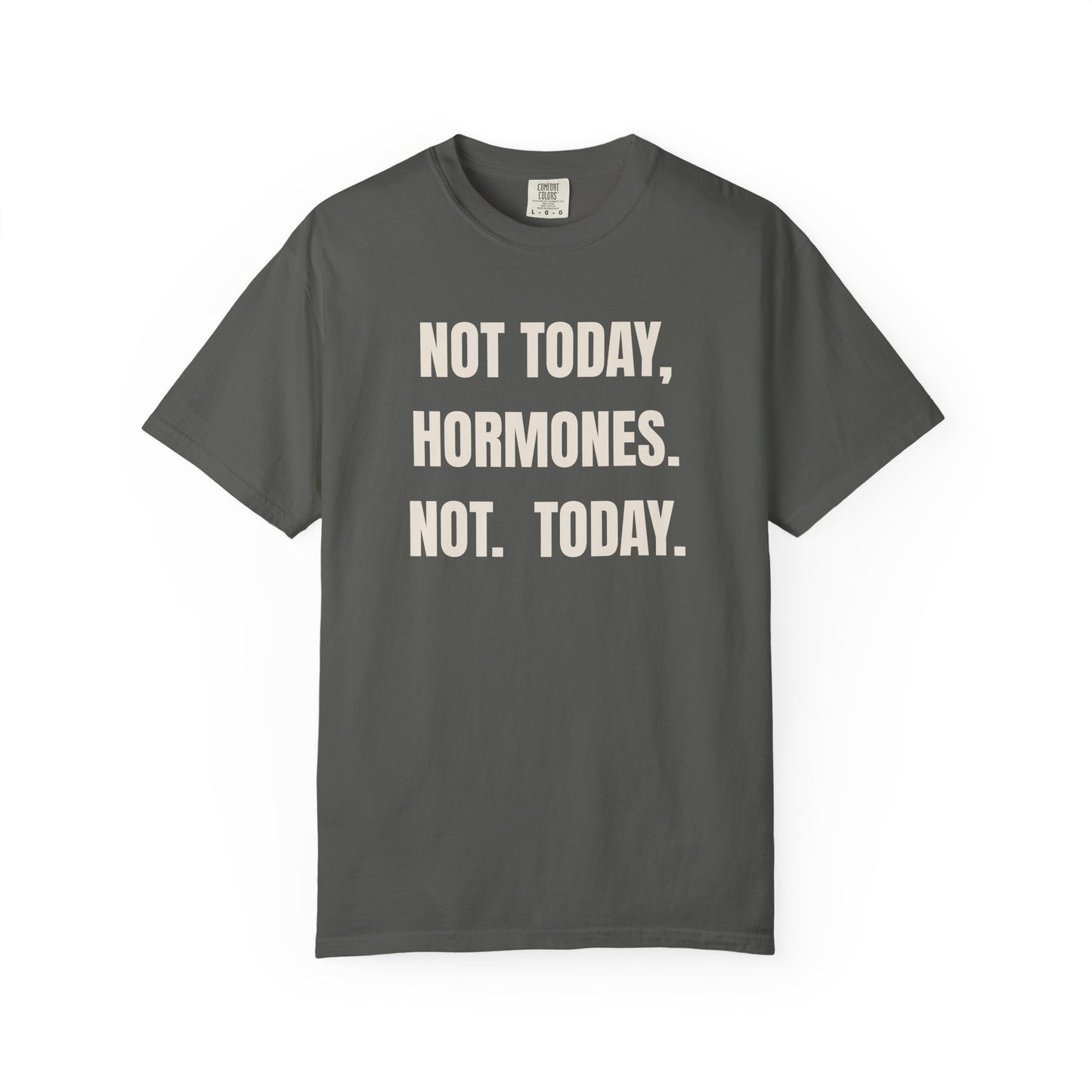 Not Today Hormones T-shirt