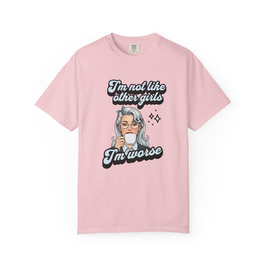 I'm not Like other Girls T-shirt