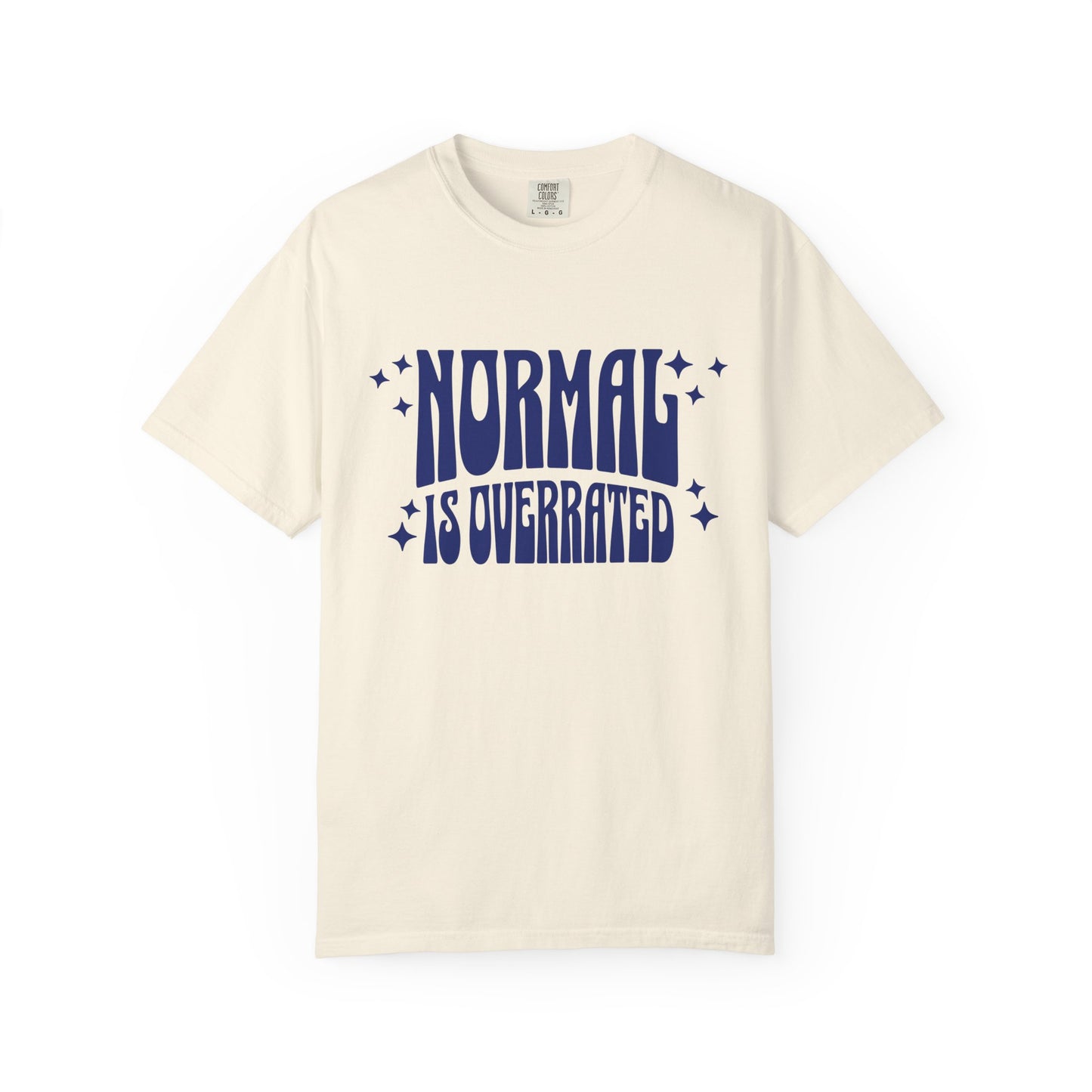 Normal is Overrated T-shirt