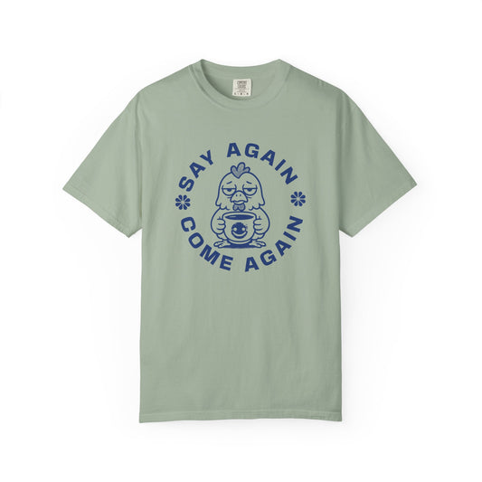 Say Again, Come Again T-shirt