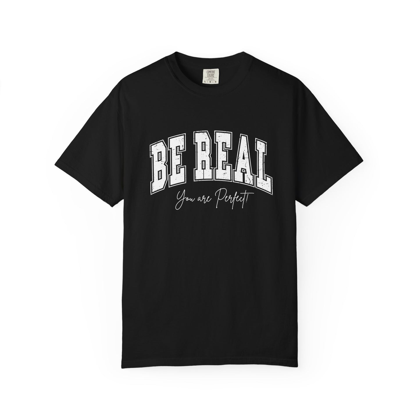 Be Real You are Perfect T-shirt