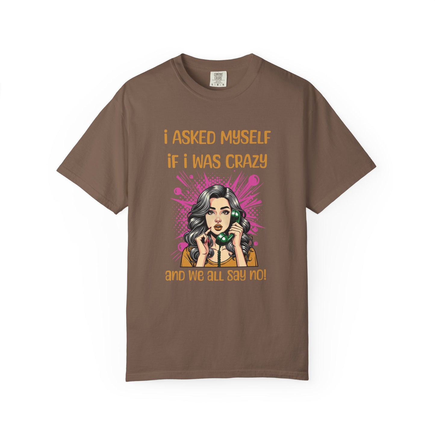 I asked Myself T-shirt