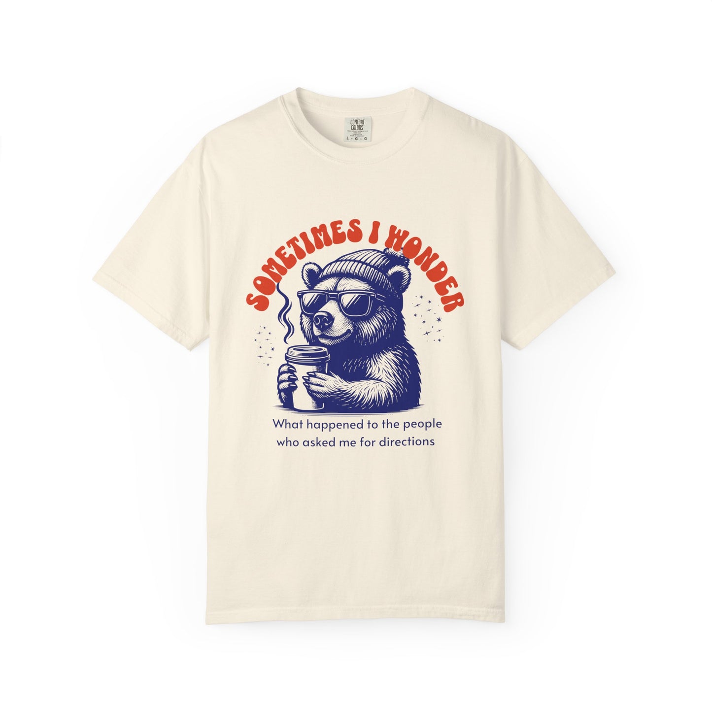 Sometimes I Wonder T-shirt
