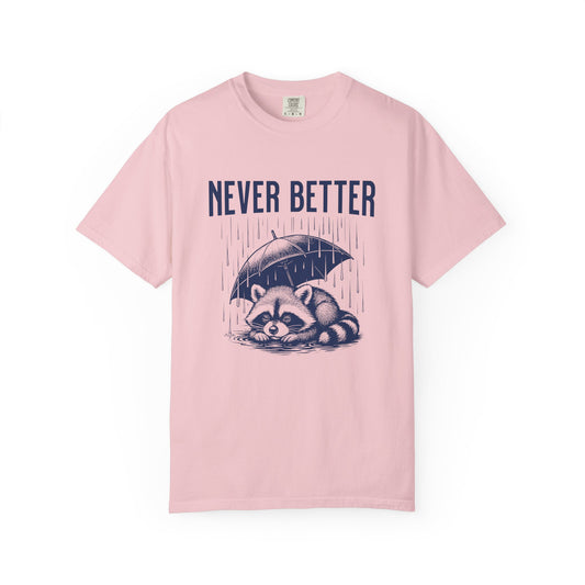 Never Better T-shirt
