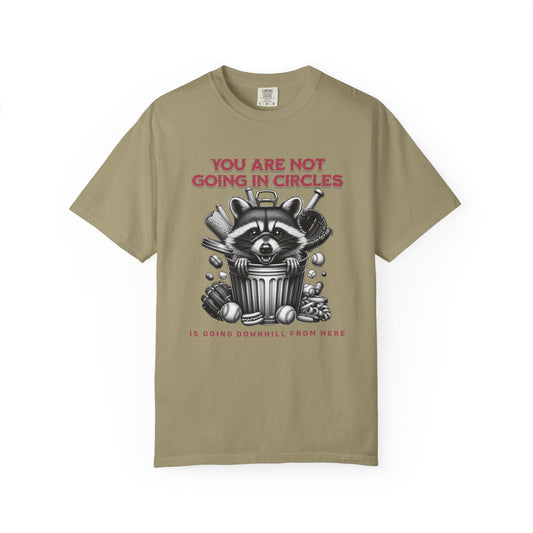 You are not going in Circles T-shirt