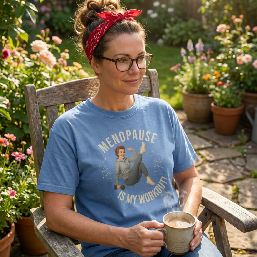 Menopause is my Workout Tee